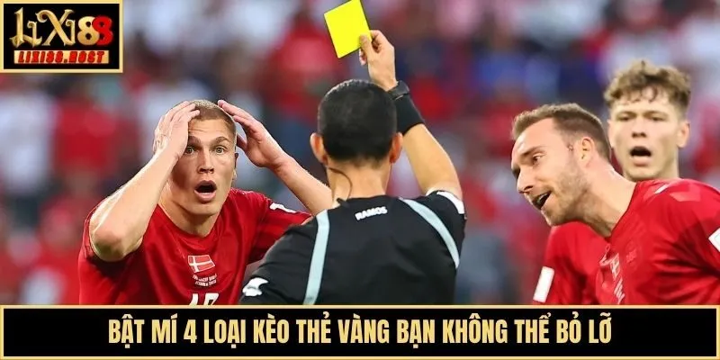 Bật mí 4 loại kèo thẻ vàng bạn không thể bỏ lỡ