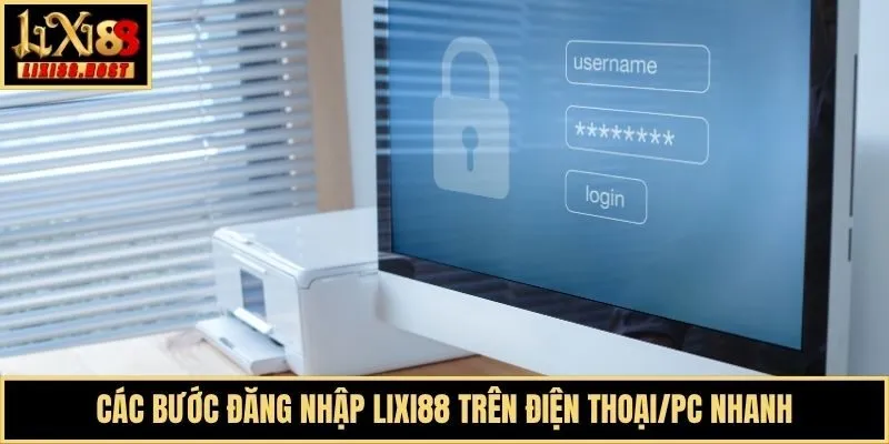 Các bước đăng nhập Lixi88 trên điện thoại/PC nhanh