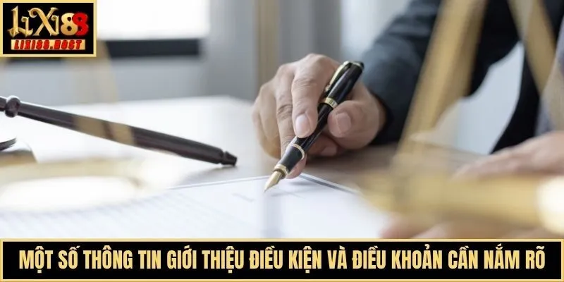 Một số thông tin giới thiệu điều kiện và điều khoản cần nắm rõ
