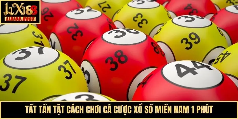 Tất tần tật cách chơi cá cược xổ số miền Nam 1 phút